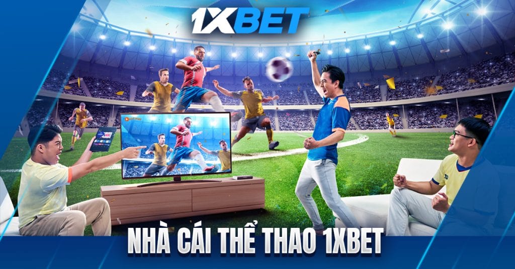 Cổng game 1xbet - Nhà cái toàn cầu, chất lượng đỉnh cao